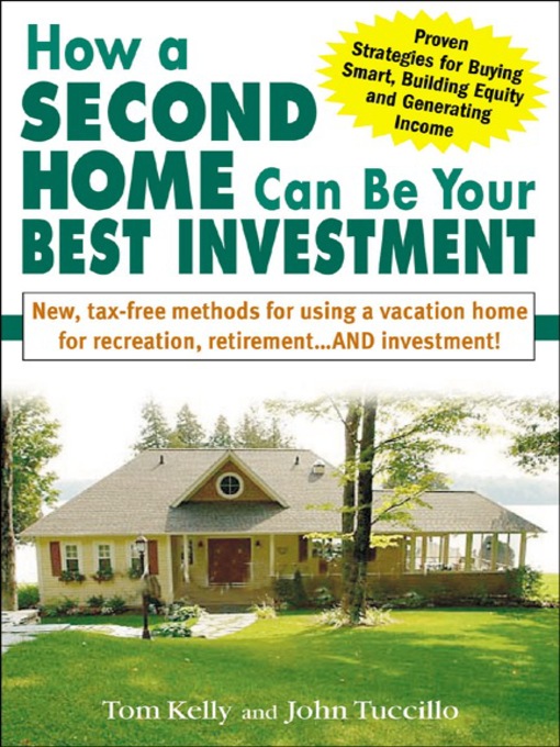 Title details for How a Second Home Can Be Your Best Investment by Tom Kelly - Available